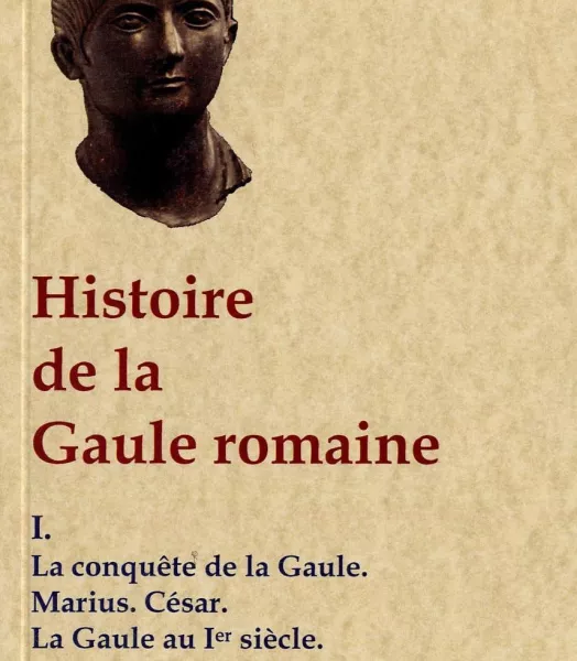 HISTOIRE DE LA GAULE ROMAINE