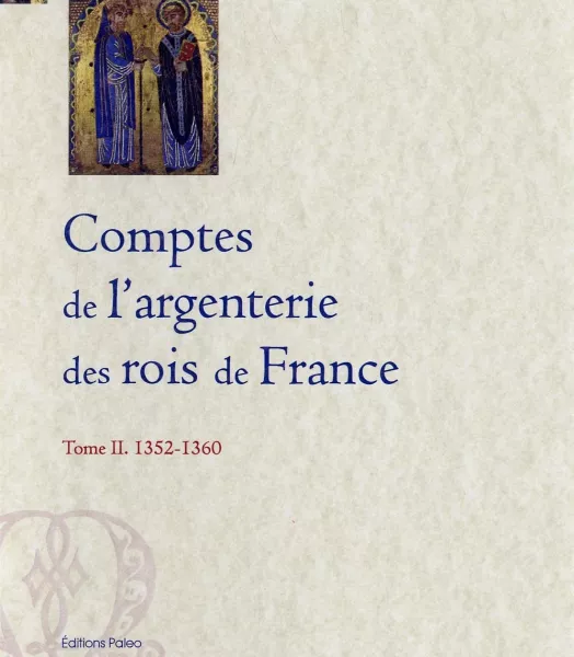 COMPTES DE L'ARGENTERIE DES ROIS DE FRANCE